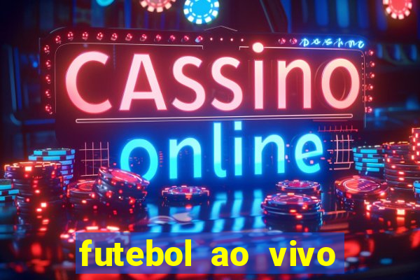 futebol ao vivo sem travar